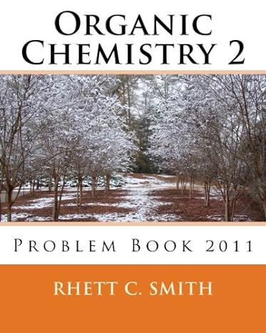 organic chemistry 2 problem book 2011 1st edition rhett c smith 1463529562, 978-1463529567