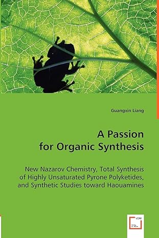 a passion for organic synthesis new nazarov chemistry total synthesis of highly unsaturated pyrone