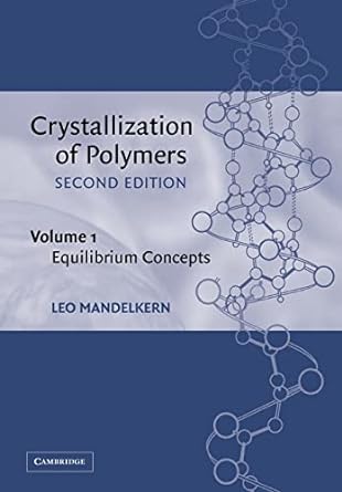 crystallization of polymers volume 1 equilibrium concepts 2nd edition leo mandelkern 0521020131,