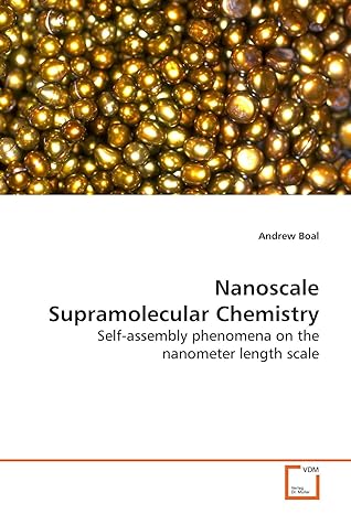 nanoscale supramolecular chemistry self assembly phenomena on the nanometer length scale 1st edition andrew