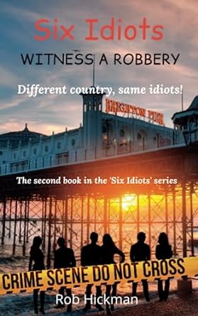 six idiots witness a robbery different country same idiots  rob hickman 979-8850489885