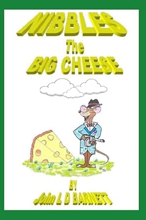 nibbles the big cheese  john l d barnett 979-8851123849
