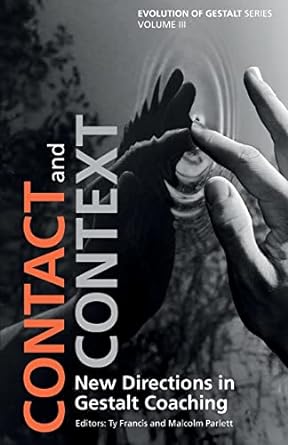 contact and context new directions in gestalt coaching 1st edition ty francis ,malcolm parlett 1138700835,
