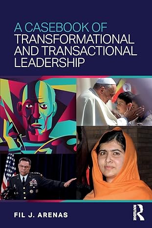 a casebook of transformational and transactional leadership 1st edition fil arenas 1138953946, 978-1138953949