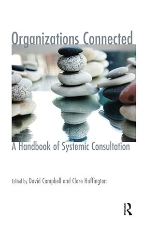 organizations connected a handbook of systemic consultation 1st edition david campbell ,clare huffington