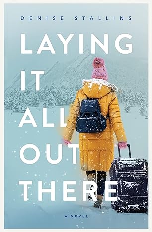 laying it all out there a novel  denise stallins 979-8985558029