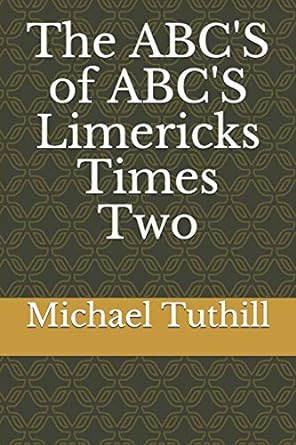 the abcs of abcs limericks times two  michael j tuthill 1795463791, 978-1795463799