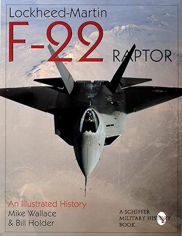 lockheed martin f 22 raptor an illustrated history 1st edition bill holder ,mike wallace 0764305581,