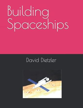 building spaceships 1st edition david dietzler 979-8745947742