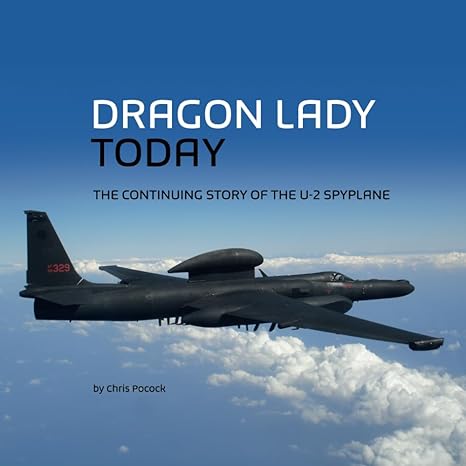 dragon lady today the continuing story of the u 2 spyplane 1st edition chris pocock 979-8863855820