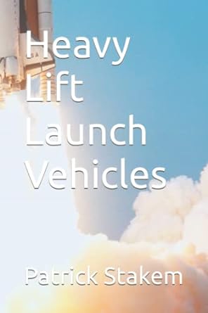 heavy lift launch vehicles 1st edition patrick stakem 979-8840999127