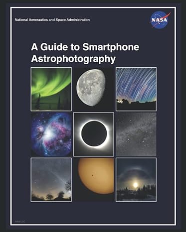a guide to smartphone astrophotography 1st edition national aeronautics and space administration