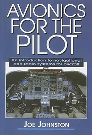 avionics for the pilot an introduction to navigational and radio systems for aircraft 1st edition joe