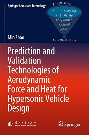 prediction and validation technologies of aerodynamic force and heat for hypersonic vehicle design 1st