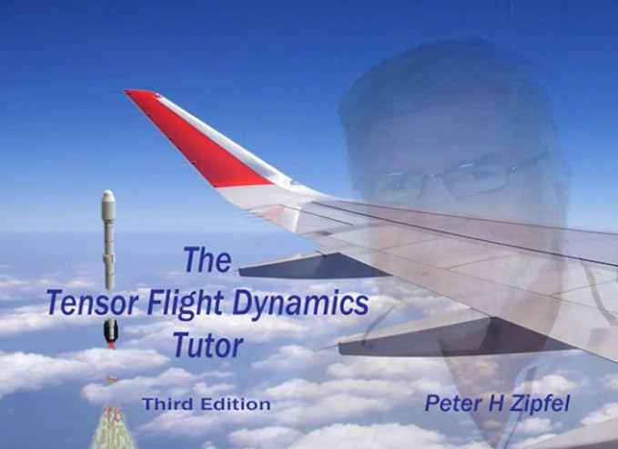 the tensor flight dynamics tutor 1st edition dr peter h zipfel 979-8397887199