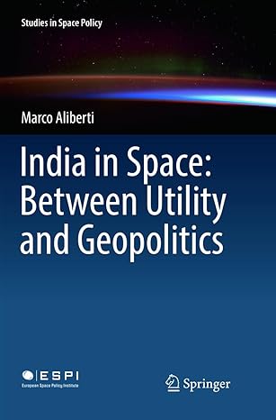 india in space between utility and geopolitics 1st edition marco aliberti 3319890921, 978-3319890920