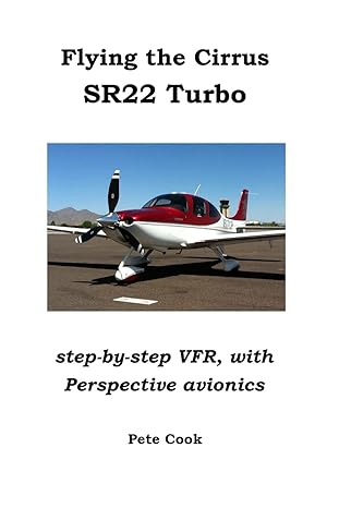 flying the cirrus sr22 turbo step by step vfr with perspective avionics 1st edition pete cook 1300545577,