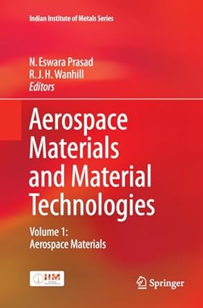 aerospace materials and material technologies volume 1 aerospace materials 1st edition n eswara prasad ,r j h
