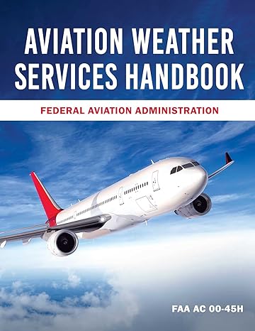 aviation weather services handbook faa ac 00 45h 1st edition federal aviation administration 1510772324,