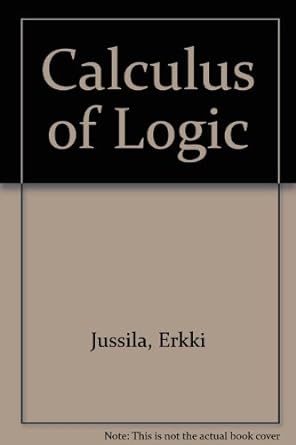 calculus of logic 1st edition erkki jussila 9529202466, 978-9529202461