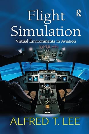 flight simulation virtual environments in aviation 1st edition alfred t lee 1138246190, 978-1138246195