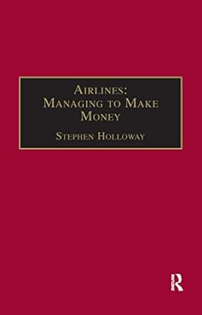airlines managing to make money 1st edition stephen holloway 113838108x, 978-1138381087