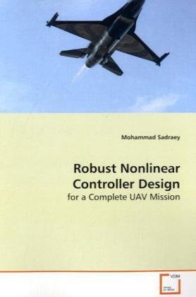 robust nonlinear controller design for a complete uav mission 1st edition mohammad sadraey 3639126661,