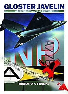 gloster javelin the rafs first delta wing fighter 1st edition richard franks ,richard a franks 1905414021,