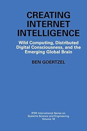 creating internet intelligence wild computing distributed digital consciousness and the emerging global brain