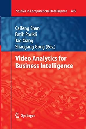 video analytics for business intelligence 1st edition caifeng shan ,fatih porikli ,tao xiang ,shaogang gong