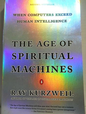 the age of spiritual machines when computers exceed human intelligence 1st edition ray kurzweil b008v20uwc