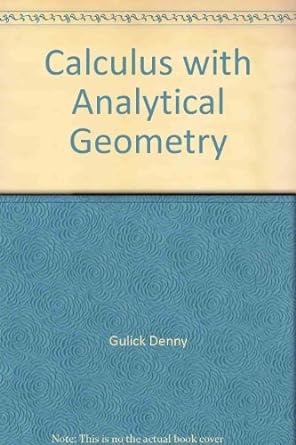 calculus with analytical geometry 1st edition robert ellis ,denny gulick 0155056913, 978-0155056916