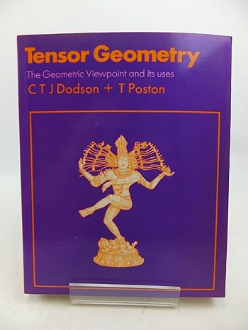 tensor geometry the geometric viewpoint and its uses 1st edition c t dodson ,t poston 0273010409,