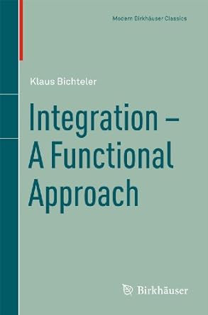integration a functional approach 1st edition klaus bichteler 3034800541, 978-3034800549
