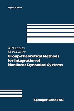 group theoretical methods for integration of nonlinear dynamical systems 1st edition andrei n leznov ,mikhail