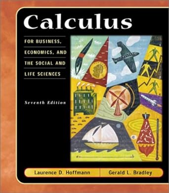 calculus for business economics and the social and life sciences 7th edition laurence d hoffmann ,gerald l