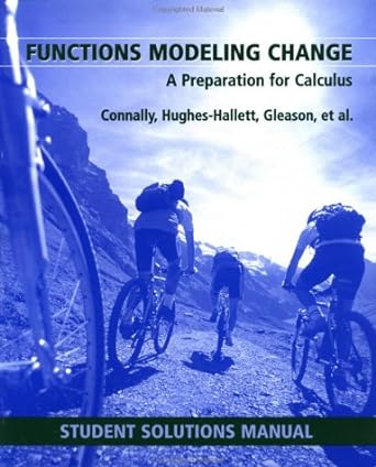 functions modeling change a preparation for calculus 1st edition eric connally ,andrew m gleason 0471293962,