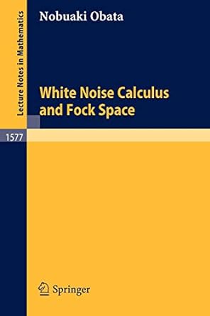 white noise calculus and fock space 1st edition nobuaki obata 3540579850, 978-3540579854