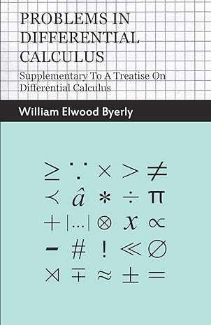 problems in differential calculus supplementary to a treatise on differential calculus 1st edition william
