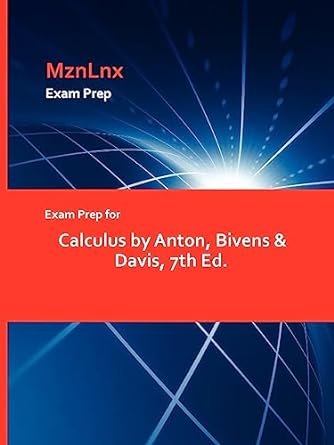 exam prep for calculus 7th edition bivens davis anton ,mznlnx 142886900x, 978-1428869004