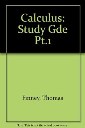 calculus study gde part 1 1st edition finney 0201193469, 978-0201193466
