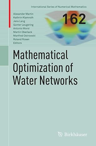 mathematical optimization of water networks 1st edition alexander martin ,kathrin klamroth ,jens lang ,g nter
