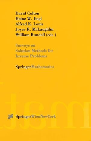 surveys on solution methods for inverse problems 1st edition david colton ,heinz w engl ,alfred k louis