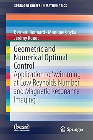 geometric and numerical optimal control application to swimming at low reynolds number and magnetic resonance