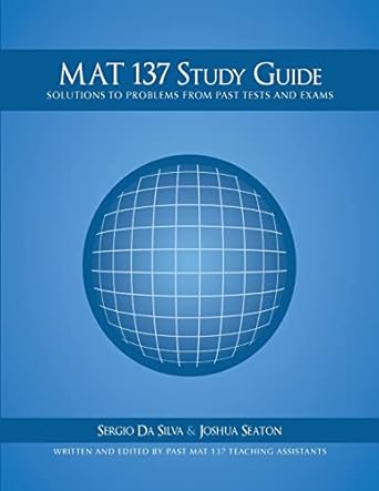 mat 137 study guide solutions to problems from past tests and exams 1st edition sergio da silva ,joshua