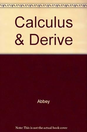 calculus and derive 1st edition abbey 0030174287, 978-0030174285
