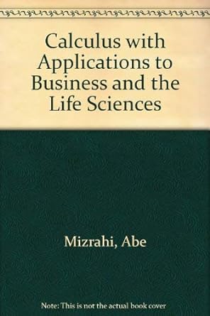 calculus with applications to business and life sciences 2nd edition abe mizrahi ,michael sullivan