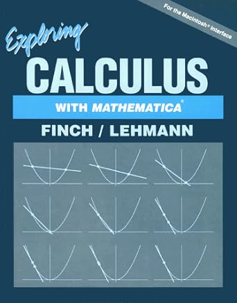 exploring calculus with mathematica 1st edition james k finch ,millianne lehmann 0201555727, 978-0201555721