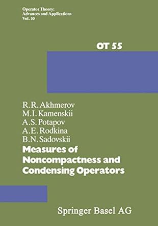 measures of noncompactness and condensing operators 1st edition r r akhmerov ,m i kamenskii ,a s potapov ,a e