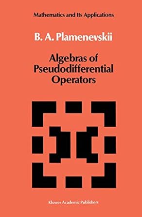 algebras of pseudodifferential operators 1st edition b a plamenevskii 9401075646, 978-9401075640